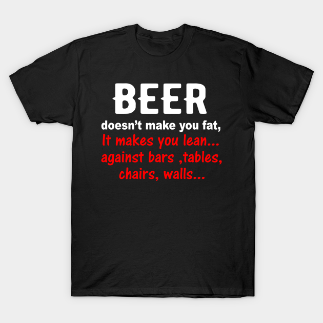 Beer doesn't make you fat it makes you lean Beer Doesnt Make You Fat